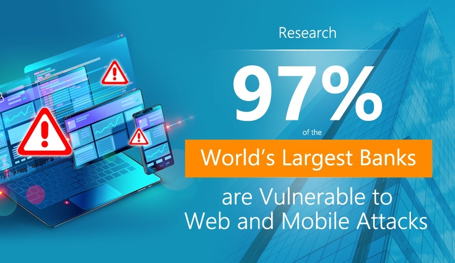 97% of the World's Largest Banks are Vulnerable to Web and Mobile Attacks