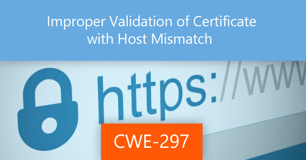 Improper Validation of Certificate with Host Mismatch [CWE-297]