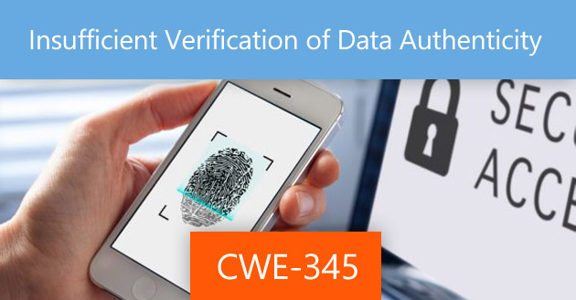 Insufficient Verification of Data Authenticity [CWE-345]
