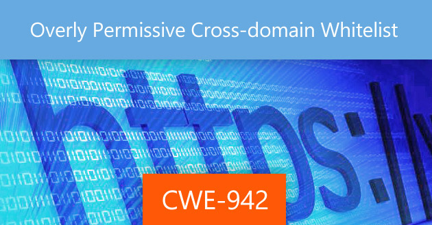 Overly Permissive Cross-domain Whitelist [CWE-942]