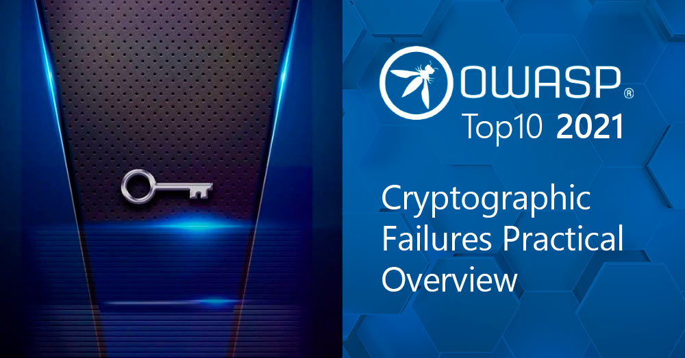OWASP Top 10 in 2021: Cryptographic Failures Practical Overview