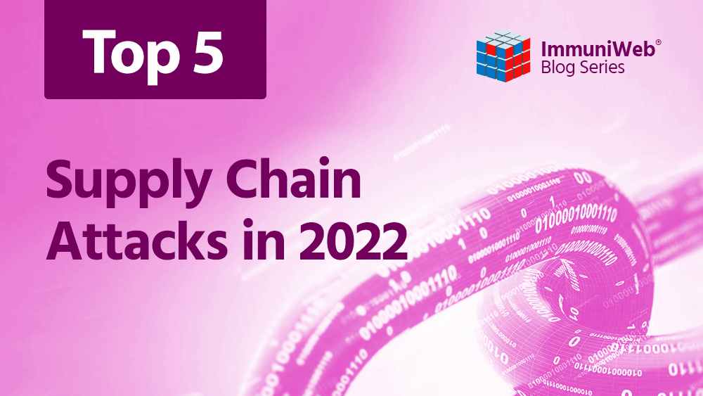 5 Biggest Supply Chain Attacks in 2022 (So Far)