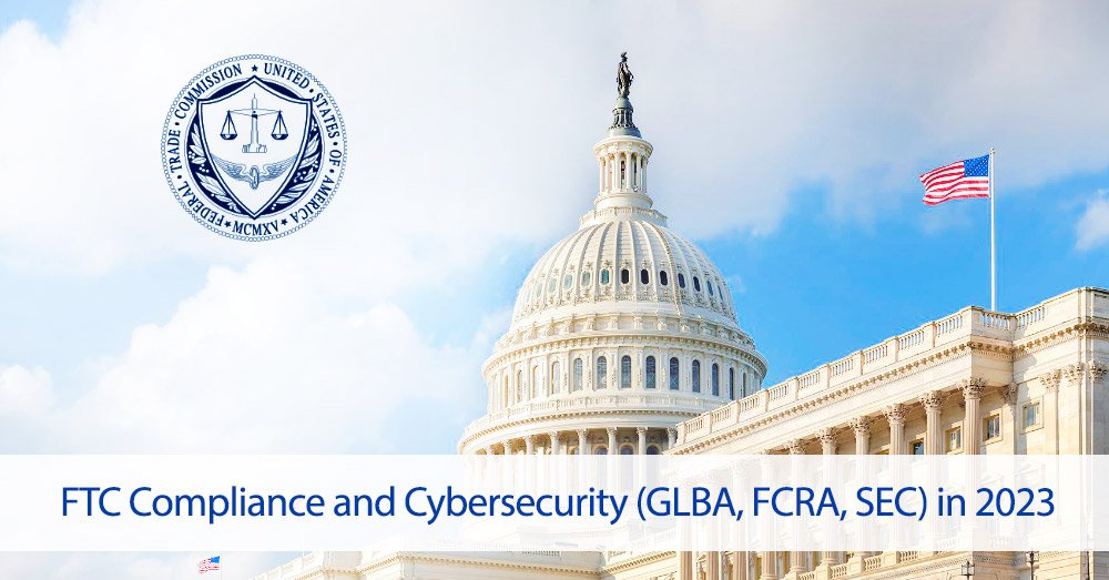 FTC Cybersecurity Compliance, GLBA, FCRA and SEC