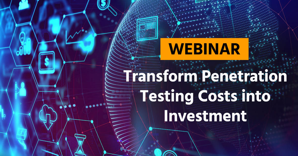 Webinar: Transform Penetration Testing Costs into an Investment