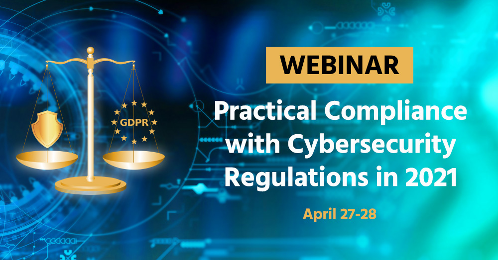 Webinar: “Practical Compliance with Cybersecurity Regulations in 2021”