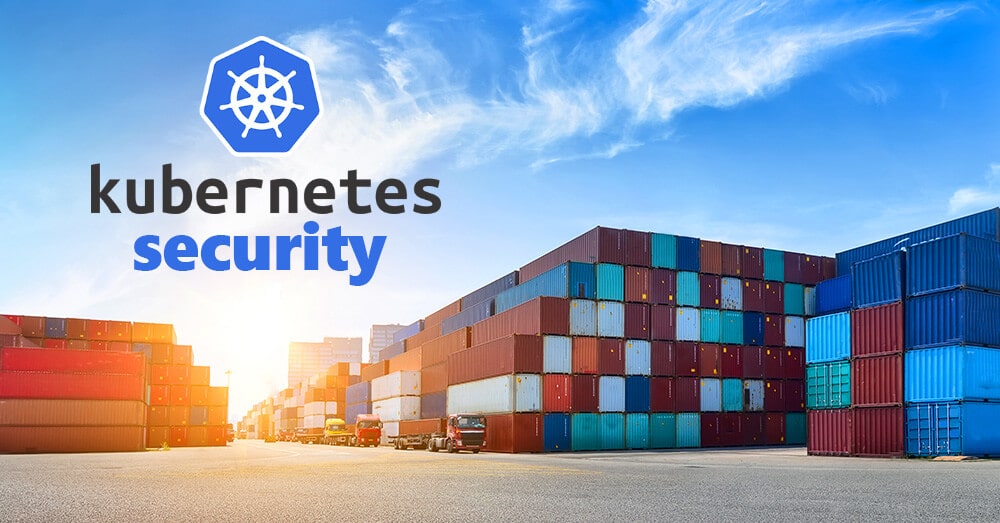 Kubernetes Security Kubernetes Security