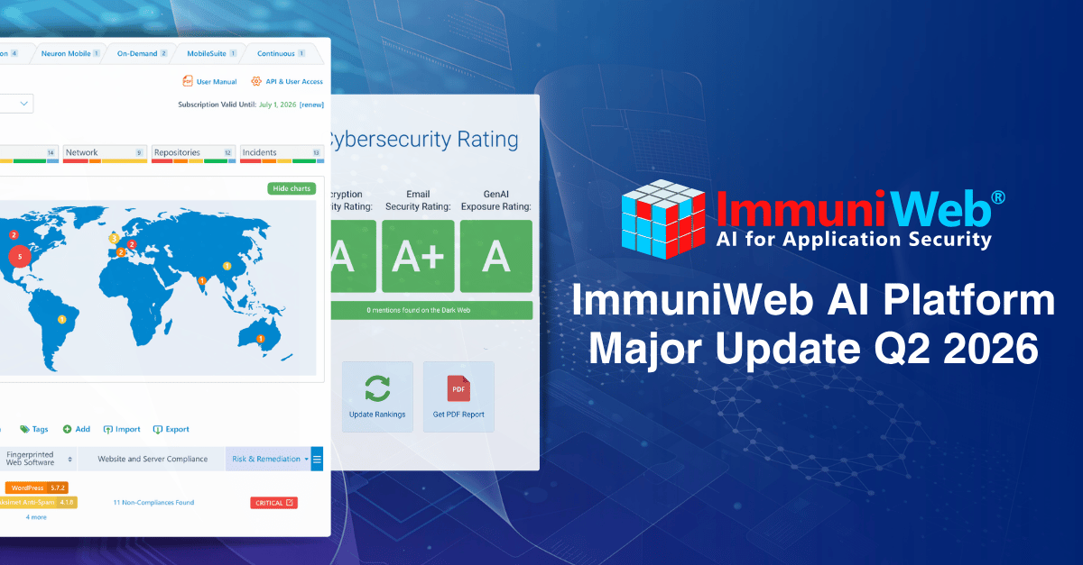 Major Update of ImmuniWeb® AI Platform: Q2 2026 Major Update of ImmuniWeb® AI Platform: Q2 2026
