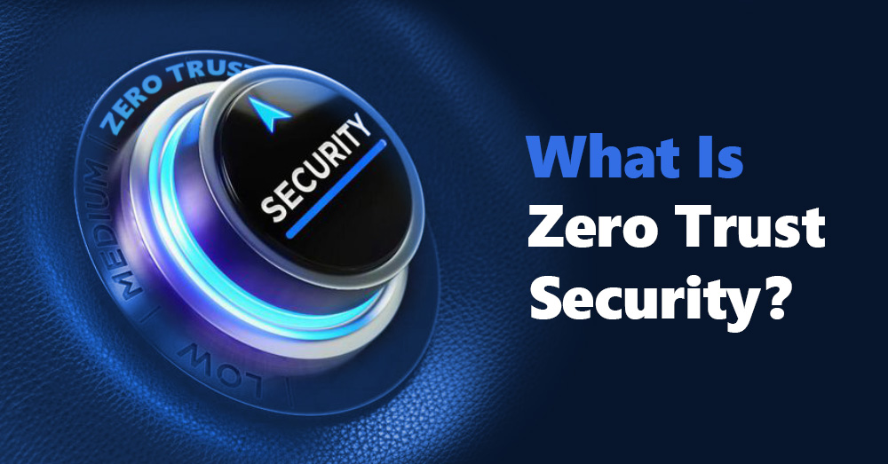 Zero Trust Security Explained
